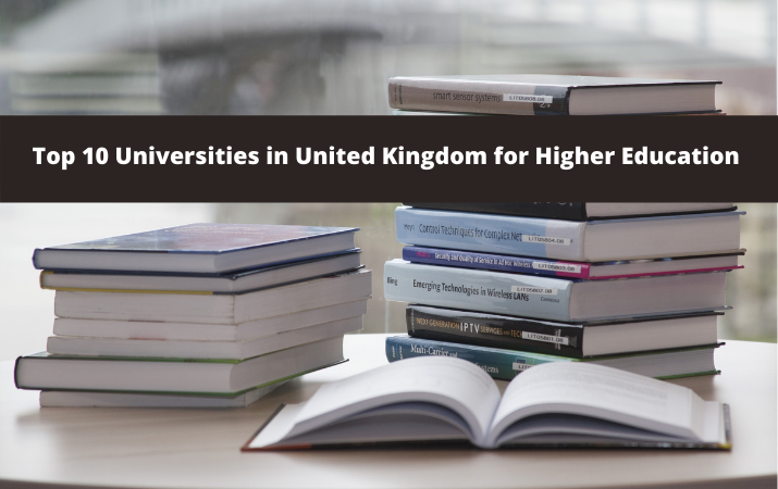 Top 10 Universities in United Kingdom for Higher Education for the year 2021